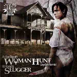 Ego Trippin / Konichi - Woman Hunt (Jaydan Remix) / Slugger