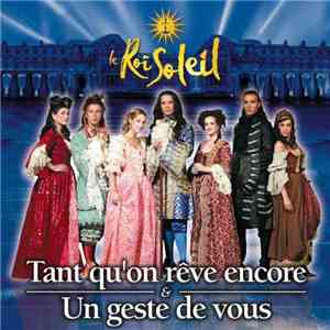 Le Roi Soleil - Tant Qu'On Rêve Encore & Un Geste De Vous