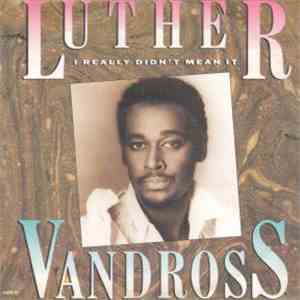 Luther Vandross - I Really Didn't Mean It