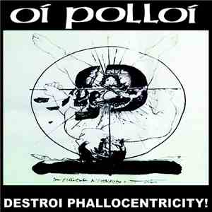 Oi Polloi / Mantilla - Destroi Phallocentricity / Dopamine