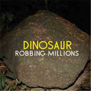 Robbing Millions - Dinosaur