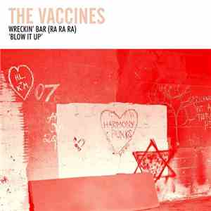 The Vaccines - Wreckin' Bar (Ra Ra Ra) / Blow It Up