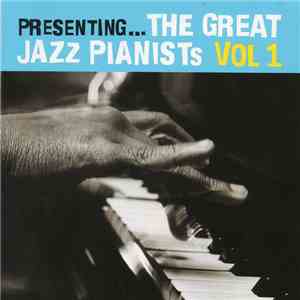 Various - Presenting... The Great Jazz Pianists Vol 1