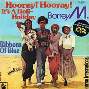 Boney M. - Hooray! Hooray! It's A Holi-Holiday / Ribbons Of Blue