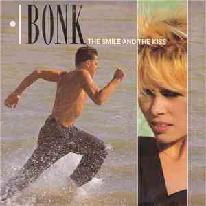 Bonk - The Smile And The Kiss