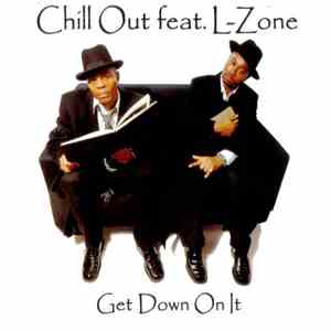 Chill Out  Feat. L-Zone - Get Down On It