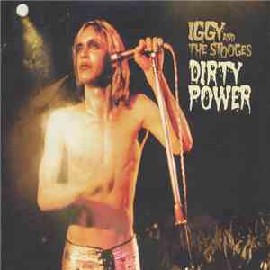 Iggy And The Stooges - Dirty Power