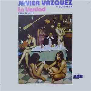 Javier Vazquez Y Su Salsa - La Verdad (The Truth)