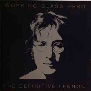 John Lennon - Working Class Hero - The Definitive Lennon
