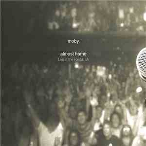 Moby - Almost Home (Live At The Fonda, LA)