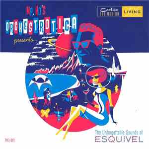 Mr. Ho's Orchestrotica - The Unforgettable Sounds Of Esquivel