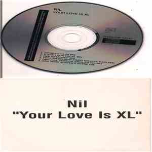 Nil - Your Love Is XL
