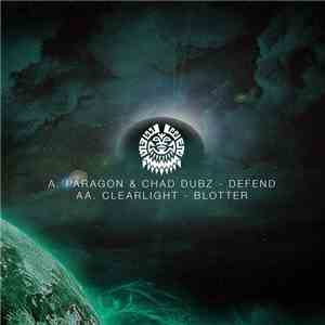 Paragon  & Chad Dubz / Clearlight  - Defend / Blotter