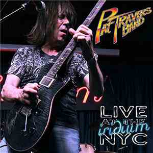 Pat Travers Band - Live At The Iridium NYC