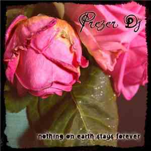 Prezer DJ - Nothing On Earth Stays Forever