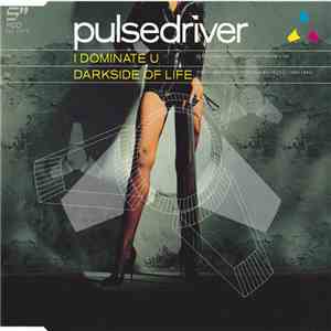Pulsedriver - I Dominate U / Darkside Of Life