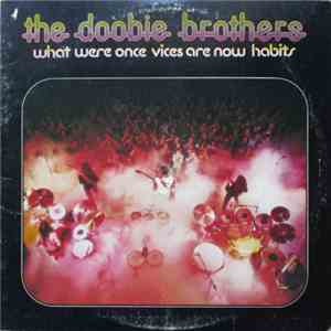 The Doobie Brothers - What Were Once Vices Are Now Habits