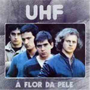 UHF  - À Flor Da Pele