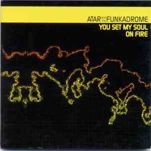 Atar & The Funkadrome - You Set My Soul On Fire