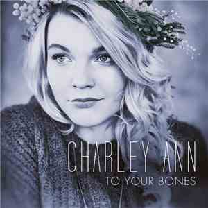 Charley Ann - To Your Bones