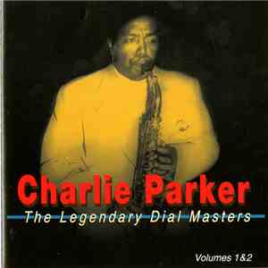 Charlie Parker - The Legendary Dial Masters