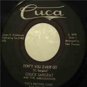 Chuck Sargent And The Ambassadors  - Don't You Ever Go / I'm Afraid You'll  ...