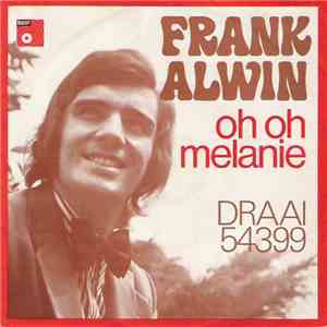 Frank Alwin - Oh Oh Melanie / Draai 54399