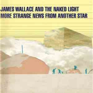 James Wallace And The Naked Light - More Strange News From Another Star