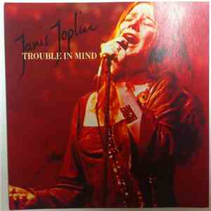 Janis Joplin - Trouble In Mind