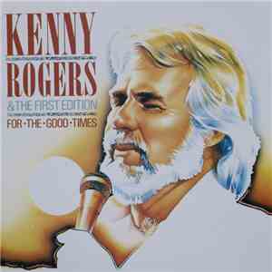 Kenny Rogers & The First Edition - For The Good Times