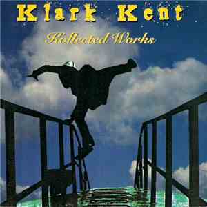Klark Kent  - Kollected Works