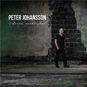 Peter Johansson  - I Denna Verklighet