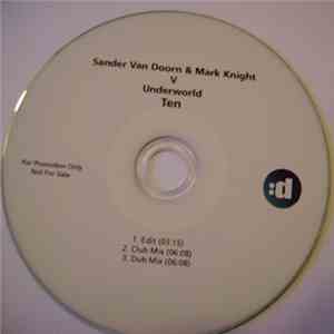 Sander Van Doorn & Mark Knight V Underworld - Ten
