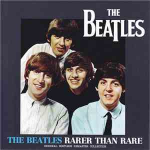 The Beatles - Rarer Than Rare