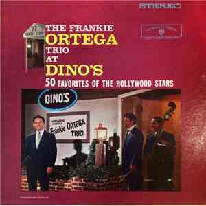 The Frankie Ortega Trio - The Frankie Ortega Trio At Dino's - 50 Favorites  ...