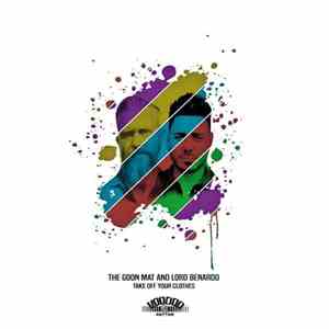 The Goon Mat And Lord Benardo - Take Off Your Clothes