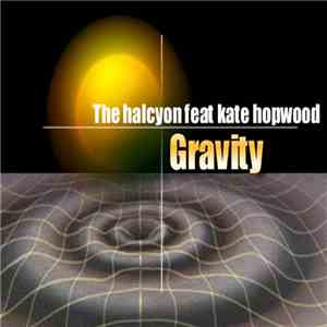 The Halcyon feat Kate Hopwood - Gravity