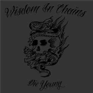Wisdom In Chains - Die Young
