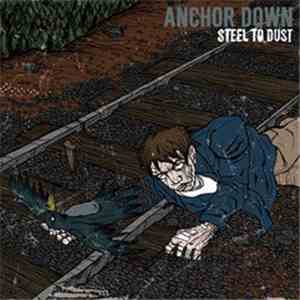 Anchor Down - Steel To Dust