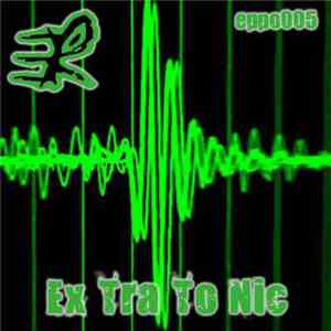 Dr. Eppo & The Noize Architect - Ex Tra To Nic