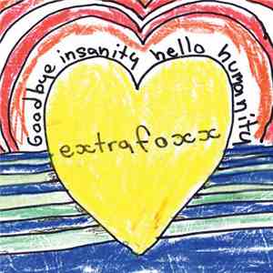 Extrafoxx - Goodbye Insanity Hello Humanity