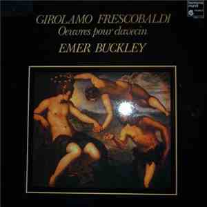 Girolamo Frescobaldi / Emer Buckley - Oeuvres Pour Clavecin