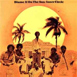 Inner Circle - Blame It On The Sun