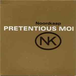Noordkaap - Pretentious Moi