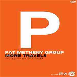 Pat Metheny Group - More Travels