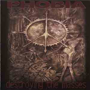 Phobia  - Destroying The Masses