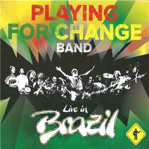 Playing For Change Band - Live In Brazil