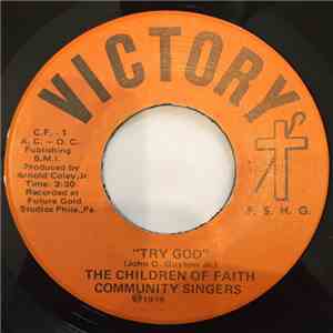 The Children Of Faith Community Singers - Try God / Revive Us Again