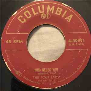 The Four Lads With Ray Ellis - Who Needs You / It's So Easy To Forget