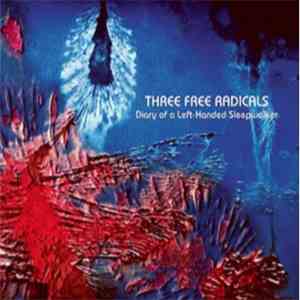 Three Free Radicals - Diary of a Left-Handed Sleepwalker